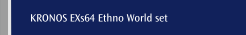KRONOS EXs64 Ethno World set
